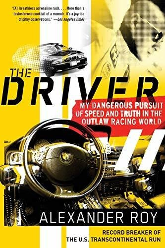 Book : The Driver My Dangerous Pursuit Of Speed And Truth I