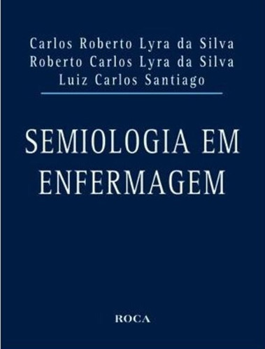 Semiologia em Enfermagem, de Silva, Carlos Roberto Lyra da. Editora Guanabara Koogan Ltda., capa mole em português, 2011