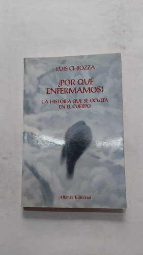 Por Que Enfermamos - Luis Chiozza - Editorial Alianza