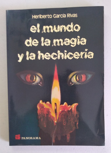 El Mundo De La Magia Y La Hechicería, Heriberto García Rivas