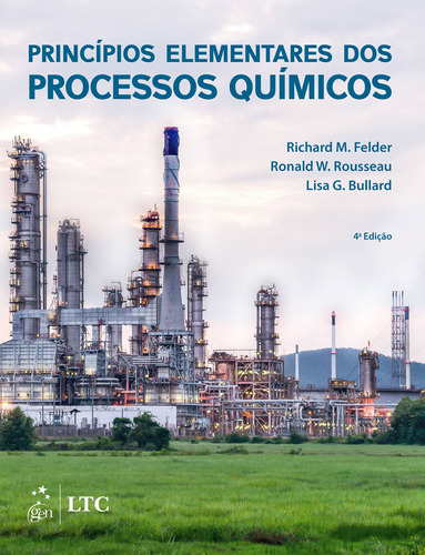 Princípios Elementares dos Processos Químicos, de Felder, Richard M.. LTC - Livros Técnicos e Científicos Editora Ltda., capa mole em português, 2017