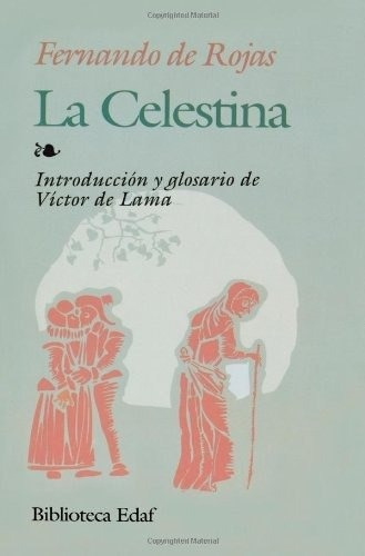 La Celestina: Tragicomedia De Calixto Y Melibea