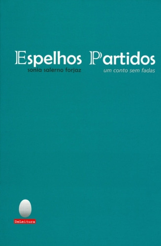 Espelhos Partidos: Um Conto Sem Fadas, De Sonia Salerno Forjaz. Editora Aquariana, Capa Mole Em Português