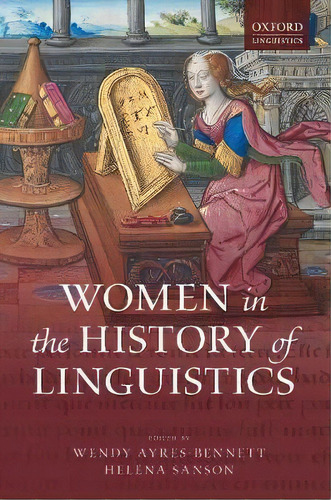 Women In The History Of Linguistics, De Wendy Ayres-bennett. Editorial Oxford University Press, Tapa Dura En Inglés