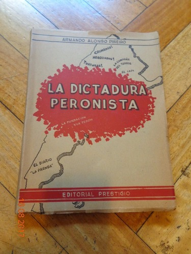 La Dictadura Peronista. Armando Alonso Piñeiro&-.