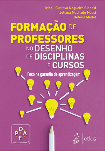 Formação de Professores - No Desenho de Disciplinas e Cursos, de GIANESI, Irineu Gustavo Nogueira. Editora Atlas Ltda., capa mole em português, 2020