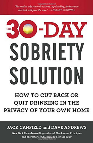 The 30-day Sobriety Solution: How To Cut Back Or Quit Drinki