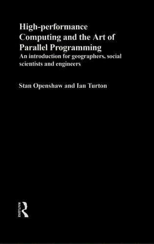 High Performance Computing And The Art Of Parallel Programming, De Stan Openshaw. Editorial Taylor Francis Ltd, Tapa Dura En Inglés