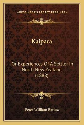 Libro Kaipara : Or Experiences Of A Settler In North New ...