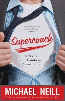 Supercoach: 10 Secrets To Transform Anyone's Life - Michael