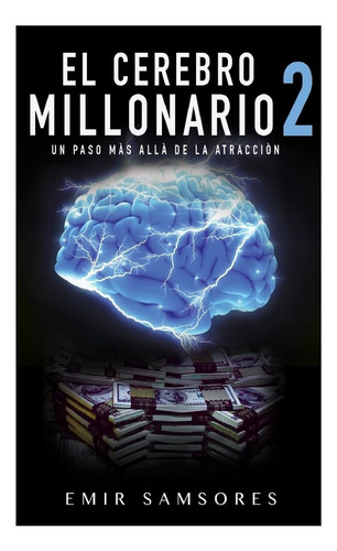 Libro: El Cerebro Millonario 2: Un Paso Mas Alla De La Atrac