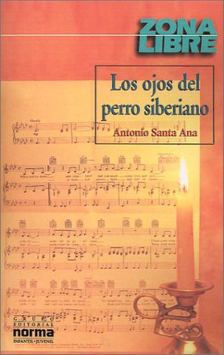 Los Ojos Del Perro Siberiano, De Antonio Santa Ana. Editorial Norma, Tapa Blanda En Español, 1018