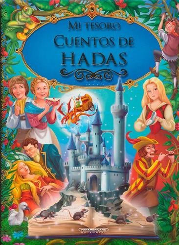 Mi tesoro: cuentos de hadas, de Varios autores. Serie 9583036507, vol. 1. Editorial Panamericana editorial, tapa dura, edición 2018 en español, 2018