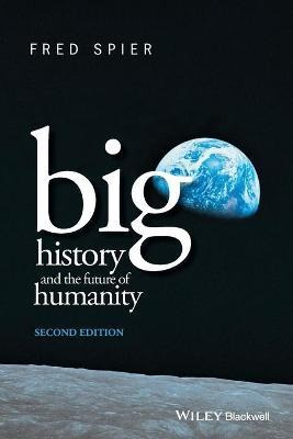 Libro Big History And The Future Of Humanity - Fred Spier