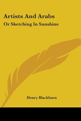 Libro Artists And Arabs: Or Sketching In Sunshine - Black...
