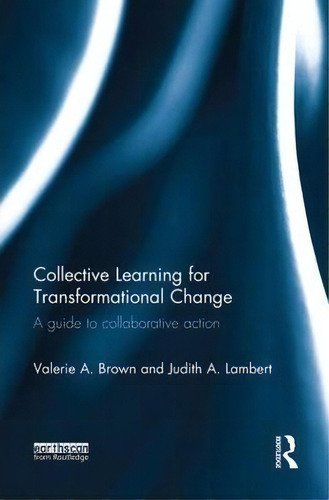 Collective Learning For Transformational Change, De Valerie A. Brown. Editorial Taylor Francis Ltd, Tapa Blanda En Inglés