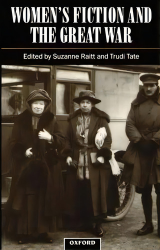 Women's Fiction And The Great War, De Suzanne Raitt. Editorial Oxford University Press, Tapa Blanda En Inglés