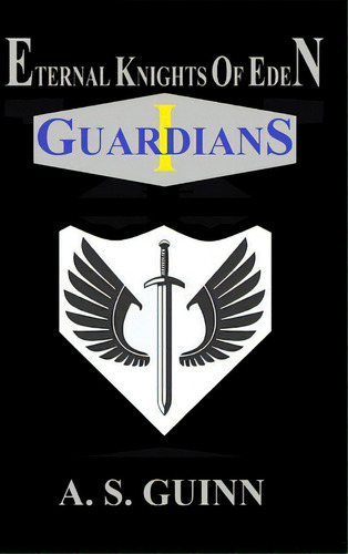 Eternal Knights Of Eden I: Guardians, De Guinn, Alexander. Editorial Lulu Pr, Tapa Dura En Inglés