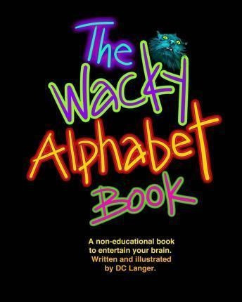 The Wacky Alphabet Book - Dc Langer (paperback)