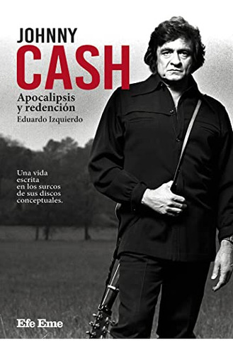 Libro Johnny Cash Apocalipsis Y Redención De Izquierdo Cabre