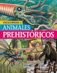 Enciclopedia De Animales Prehistóricos (biblioteca Esencial