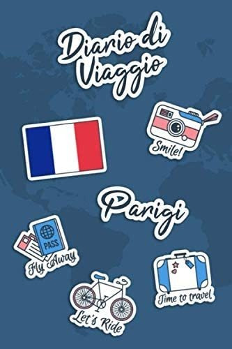 Libro: Diario Di Viaggio Parigi: Diario Di Viaggio Da Compil