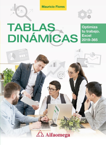 Tablas Dinámicas Optimiza Tu Trabajo de Mauricio Flores Editorial Alfaomega Tapa Blanda en español