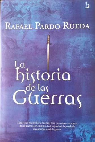 Libro La Historia De Las Guerras Rafael Pardo Rueda 