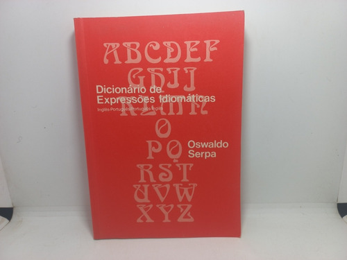 Livro - Dicionário De Expressões Idiomáticas - Oswaldo Serpa