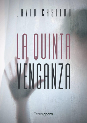 Libro: La Quinta Venganza. Castedo Domínguez, David. Terra I