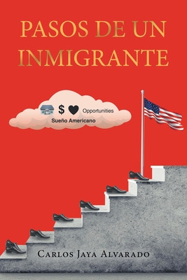 Libro Pasos De Un Inmigrante - Alvarado, Carlos Jaya
