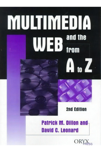 Multimedia And The Web From A To Z, 2nd Edition, De Patrick M. Dillon., Vol. 1. Editorial Oryx Press Inc, Tapa Blanda, Edición 2nd Edition En Inglés