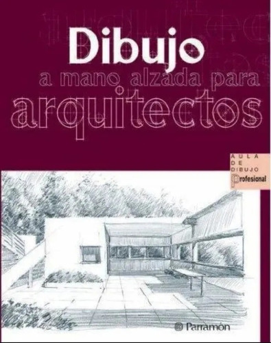 Libro Dibujo A Mano Alzada Para Arquitectos - Parramon