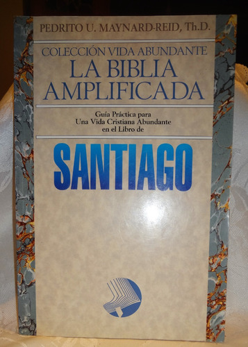 La Biblia Amplificada.  Santiago.  Maynard-reid.  Edit.aces