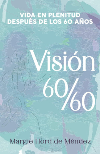 Libro: Vision Vida En Plenitud Después De Los 60 Años (spani