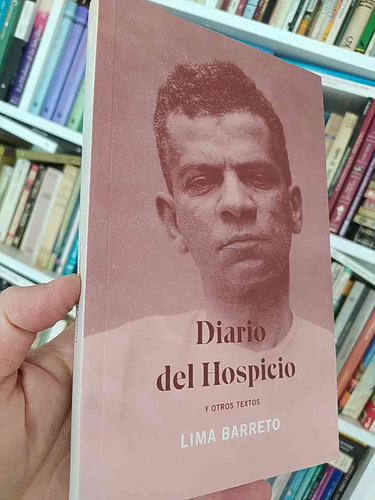 Diario Del Hospicio Y Otros Textos Lima Barreto Ed. Montacer