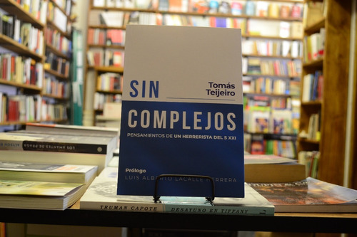 Sin Complejos Tomás Teijeiro. Prólogo Luis A Lacalle Herrera