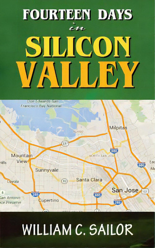 Fourteen Days In Silicon Valley, De Sailor, William C.. Editorial Lightning Source Inc, Tapa Blanda En Inglés