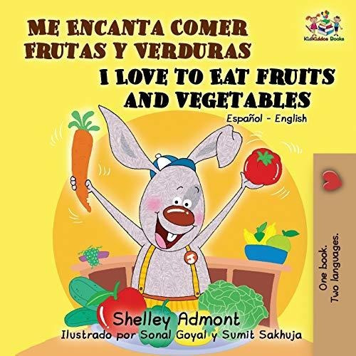 Libro : Me Encanta Comer Frutas Y Verduras - I Love To Eat.