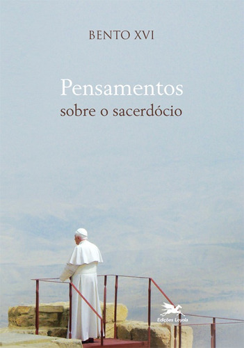 Pensamentos sobre o sacerdócio, de Ratzinger, Joseph (Bento XVI). Editora Associação Nóbrega de Educação e Assistência Social,Libreria Editrice Vaticana em português, 2010