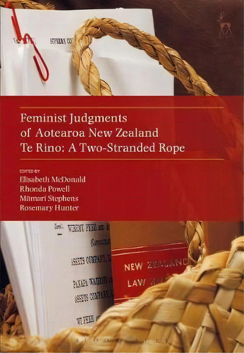 Feminist Judgments Of Aotearoa New Zealand : Te Rino: A Two-stranded Rope, De Elisabeth Mcdonald. Editorial Bloomsbury Publishing Plc, Tapa Dura En Inglés