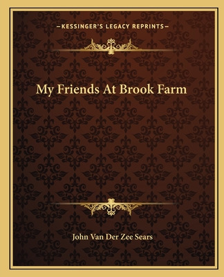 Libro My Friends At Brook Farm - Sears, John Van Der Zee