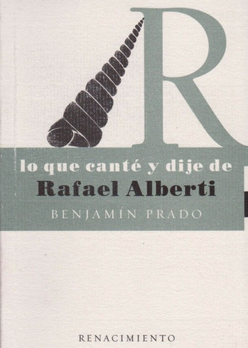 Lo Que Canté Y Dije De Rafael Alberti, De Benjamín Prado. Editorial Ediciones Gaviota, Tapa Blanda, Edición 2004 En Español