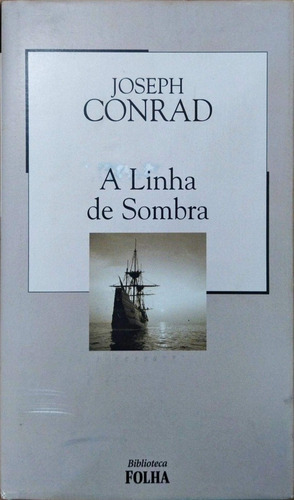 A Linha Da Sombra, De Joseph Conrad., Vol. 6. Editora Folha De São Paulo, Capa Dura Em Português, 2003