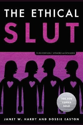 The Ethical Slut : A Practical Guide To Polyamory, Open Rela