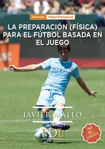 Comprar Preparacion Fisica Para El Futbol, De Javi Mallo. Editorial Fútbol De Libro, Tapa Blanda, Edición 1 En Español