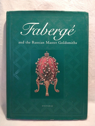 Fabergé And The Russian Master Goldsmiths Hill Universe B 