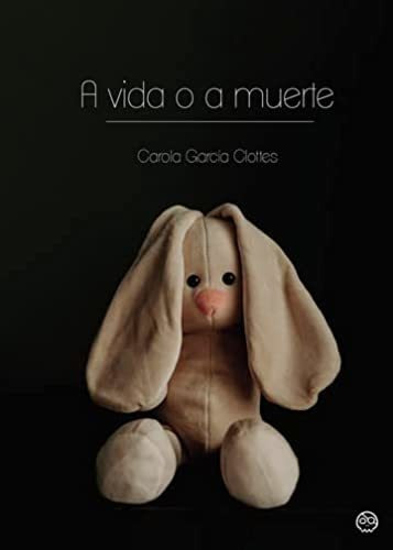 A Vida O A Muerte - Garcia Clottes Carola