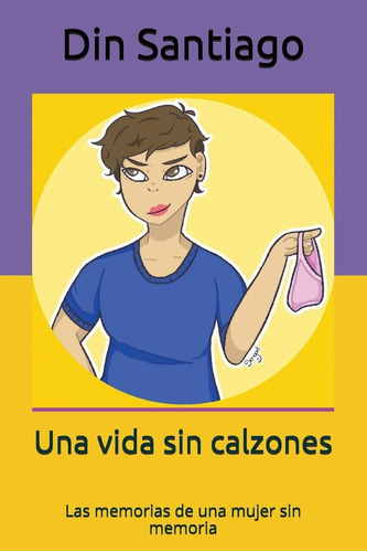 Libro: Una Vida Sin Calzones: Las Memorias Una Mujer Sin