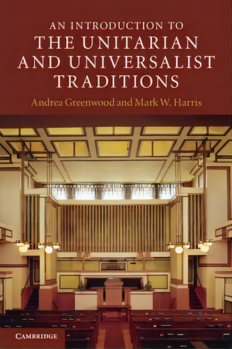 Introduction To Religion: An Introduction To The Unitarian And Universalist Traditions, De Andrea Greenwood. Editorial Cambridge University Press, Tapa Blanda En Inglés